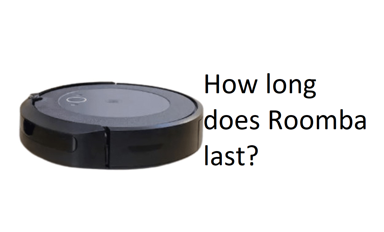 How long does Roomba last?
